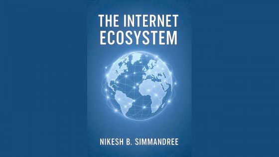 The Internet Ecosystem : Nikesh B. Simmandree publie un regard neuf sur l’histoire du numérique
