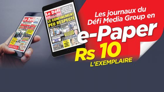 Toute l’info sans sortir de chez vous : les journaux du Défi Media Group en e-Paper à Rs 10 l’exemplaire