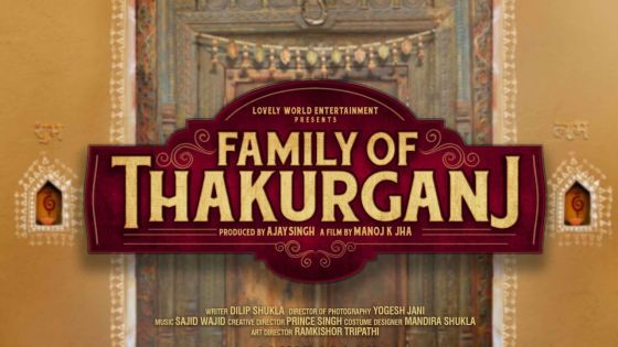 Family of Thakurganj : un film sur les valeurs familiales