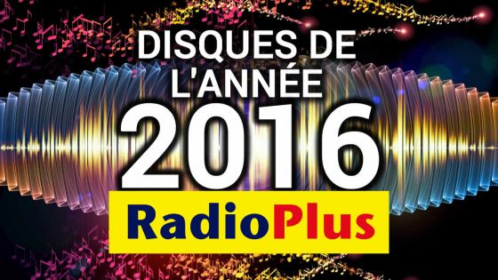 Chansons de l’année 2016 : les votes prennent fin ce midi sur Radio Plus