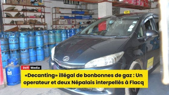 «Decanting» illégal de bonbonnes de gaz : Un operateur et deux Népalais interpellés à Flacq