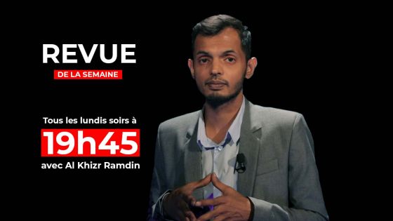 [Revue de la semaine] Al Khizr Ramdin vous fait revivre les actualités marquantes de la semaine écoulée.