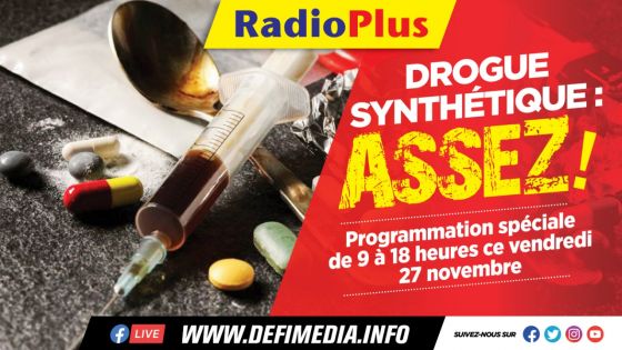 Programmation spéciale Radio Plus de 9 h à 18 h ce vendredi- Drogue synthétique : ASSEZ !