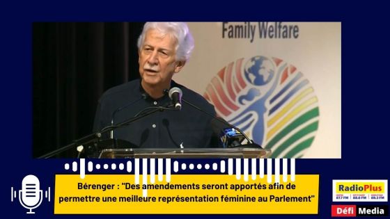 Bérenger : Des amendements seront apportés afin de permettre une meilleure représentation féminine au Parlement