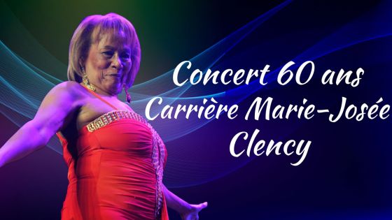 Revivez le concert de Marie Josée Clency pour ses 60 ans de carrière