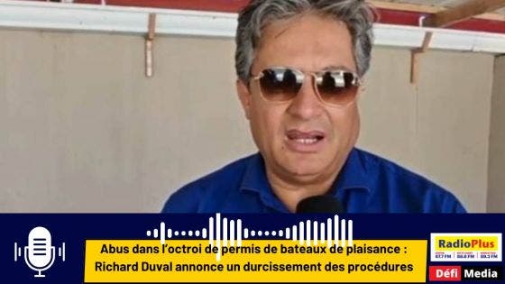 Abus dans l’octroi de permis de bateaux de plaisance : Richard Duval annonce un durcissement des procédures
