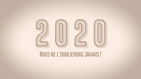 2020 : Nous ne l’oublierons jamais !