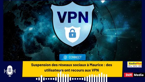 Suspension des réseaux sociaux à Maurice : des utilisateurs ont recours aux VPN