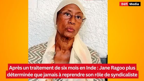 Après un traitement de six mois en Inde : Jane Ragoo plus déterminée que jamais à reprendre son rôle de syndicaliste