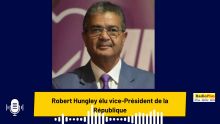 Robert Hungley :  «Mon objectif en tant que vice-Président est de consolider la nation mauricienne»