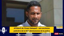 Affidavit de Vimen Sabapati : une ancienne policière de la SST démissionne de la police