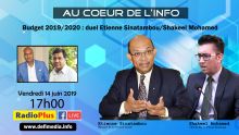 Budget 2019/2020 : duel Etienne Sinatambou/Shakeel Mohamed dans l'émission Au Coeur de l'Info ce vendredi