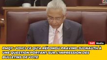 PMQT : voici ce qu’a répondu Pravind Jugnauth à une question portant sur l’impression des bulletins de vote