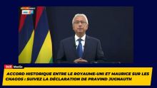 [En direct] Accord historique entre le Royaume-Uni et Maurice sur les Chagos : suivez la déclaration de Pravind Jugnauth