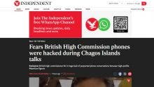 Fuite de conversations téléphoniques : The Independent fait état des craintes de piratage des téléphones de la Haute Commission britannique lors des discussions sur les îles Chagos