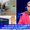 [Info Soirée] :  « UN ANCIEN DE LA SILVER BANK INTERCEPTÉ À SA DESCENTE D’AVION »